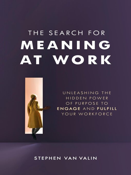 Title details for The Search for Meaning at Work by Steve Van Valin - Available